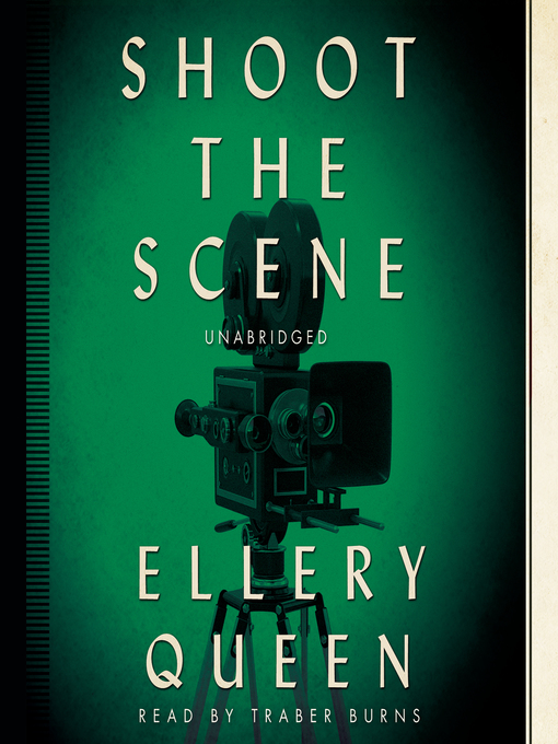 Title details for Shoot the Scene by Ellery Queen - Available